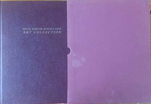 South African Reserve Bank Art Collection compiled by Julia Meintjes & Robert Pritchard
