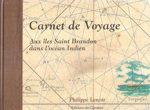 Carnet de Voyage Aux iles Saint Brandon dans l`ocean Indien  - Philippe Lenoir