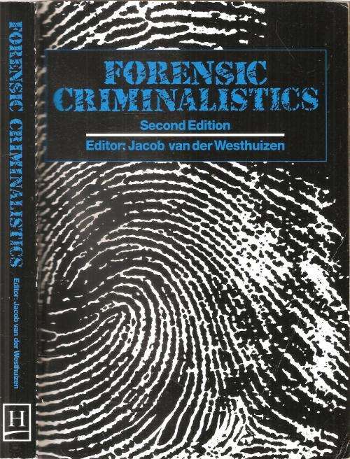 Forensic Criminalistics Second Edition  Ed. Jacob van der Westhuizen