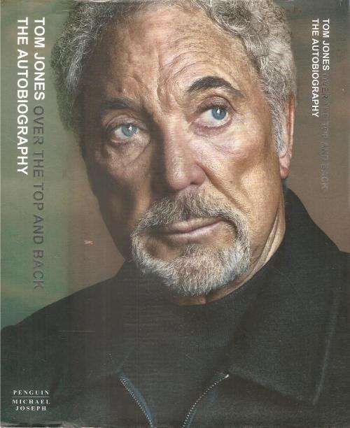 Over the Top and Back - The Autobiography Tom Jones