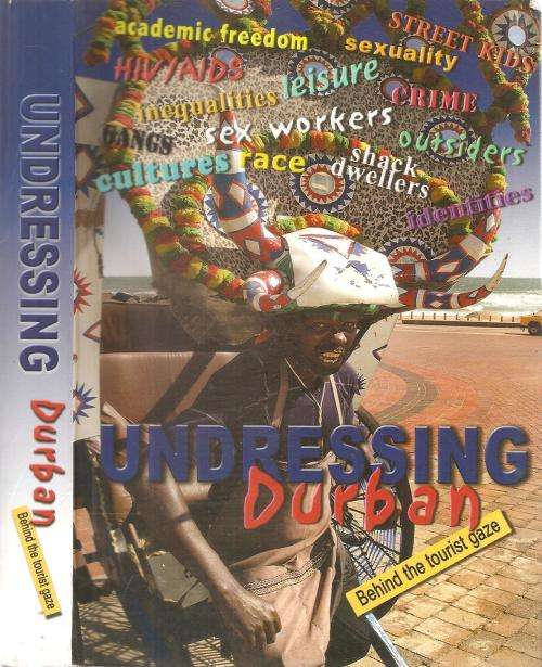 Undressing Durban - Behind the Tourist Gaze  Ed. Rob Pattman and Sultan Khan