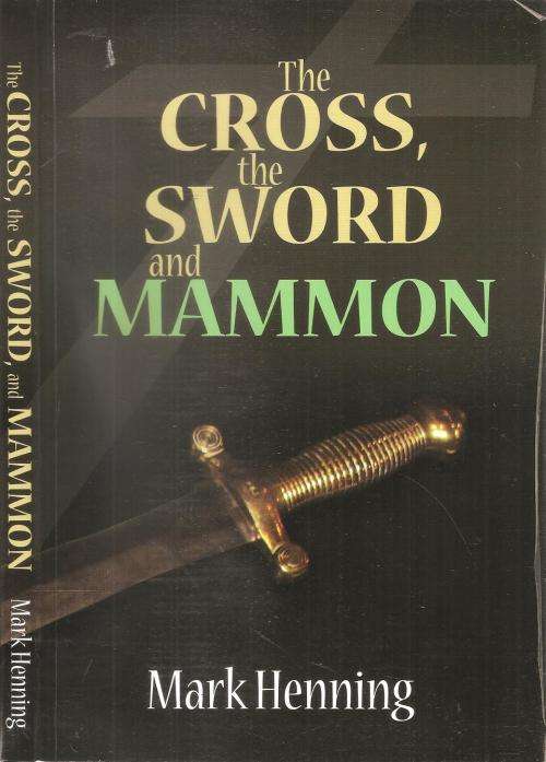 The Cross, the Sword and Mammon  By: Mark Henning