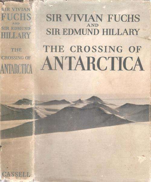 The Crossing of Antarctica  by: Sir Vivian Fuchs and Sir Edmund Hillary