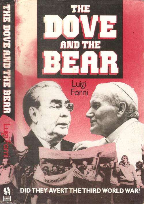 The Dove and the Bear - Did they Avert the Third World War By: Luigi Forni