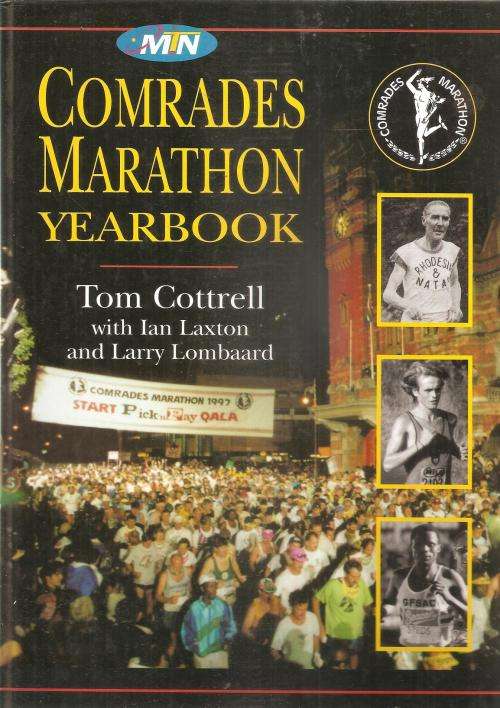 Comrades Marathon Yearbook  By: Tim Cottrell, Ian Laxton and Larry Lombaard ***Signed Copy***