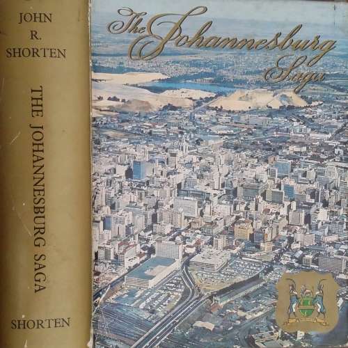 The Johannesburg Saga by John R Shorten **SIGNED Presentation Copy nbr 272**