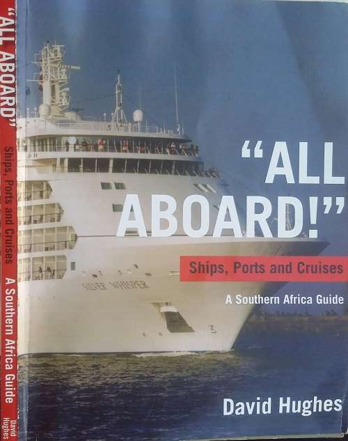 `All Aboard`Ships. Ports and Cruises, A Southern Africa Guide by David Hughes **SIGNED COPY**