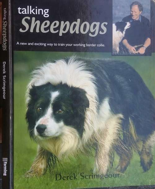Talking Sheepdogs, a new and Exciting way to train your working border collie by Derek Scrimgeour