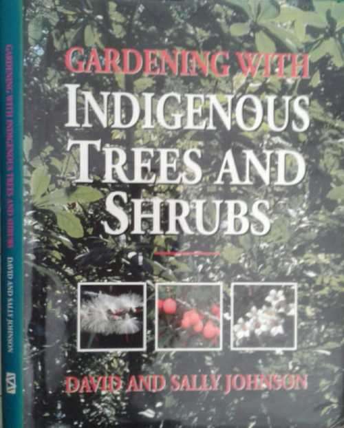 Gardening with Indigenous Trees and Shrubs  By: David and Sally Johnson
