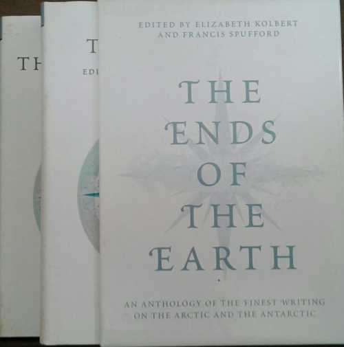 The Arctic & The Antarctic, The Ends of the Earth edited by Elizabeth Kolbert & Francis Spufford