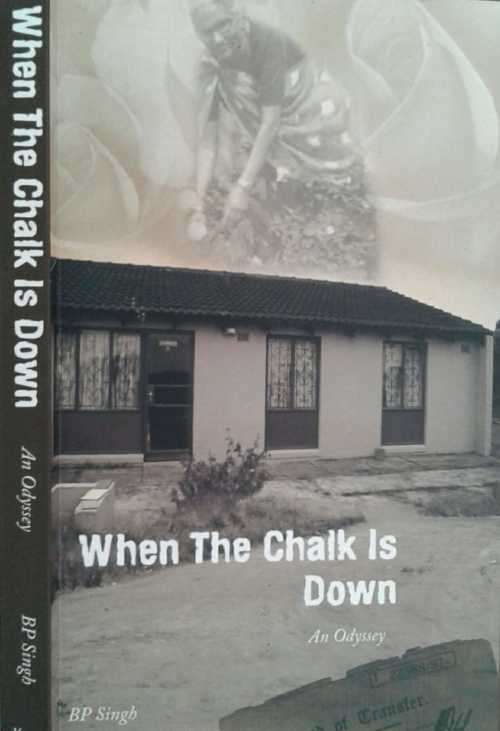 When The Chalk Is Down, An Odyssey by B P Singh **Signed Copy**