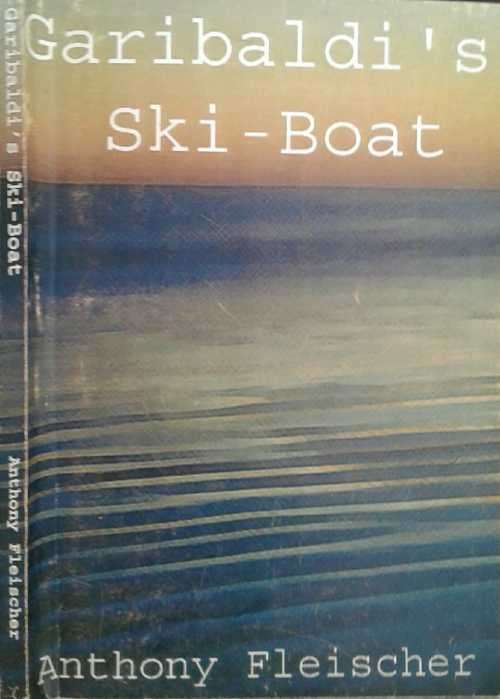 Garibaldi`s Ski-Boat by Anthony Fleischer **Proof Copy**