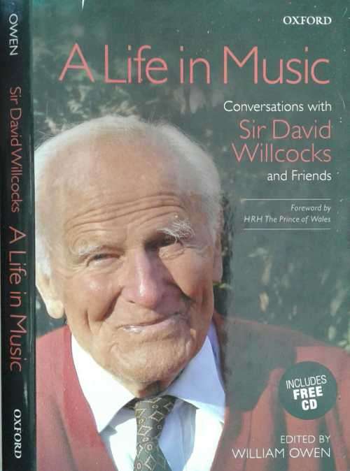 A Life in Music, Conversations with Sir David Willcocks and friends edited by William Owen