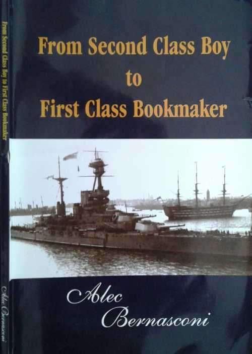 From Second Class Boy to First Class Bookmaker by Alec Bernasconi **SIGNED COPY**