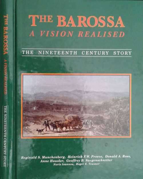 The Barossa, A Vision Realised, The Nineteenth Century Story by Reginald S Munchenberg et al