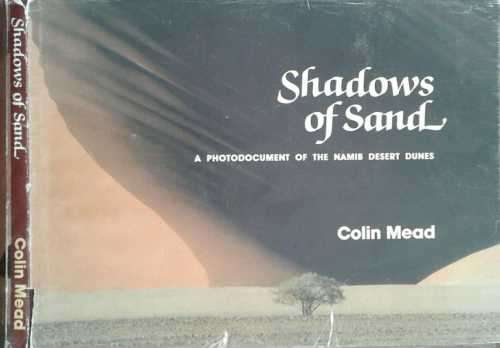 Shadows of Sand, A Photodocumentary of the Namib Desert Dunes by Colin Mead **SIGNED**