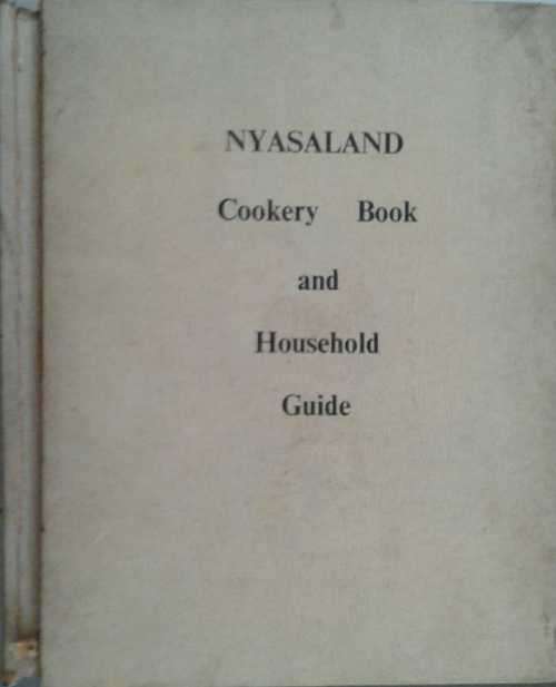 Nyasaland Cookery Book and Household Guide