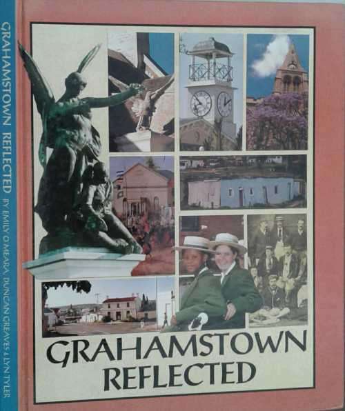 Grahamstown Reflected by Emily O`Meara,  Lyn Taylor, Duncan Greaves *SIGNED COPY*