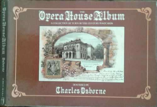 The Opera House Album, A Collection of Turn of the Century Postcards by Charles Osbourne