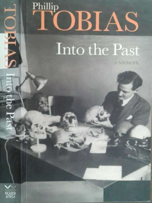 Into the Past, A Memoir by Phillip Tobias **Signed Copy **