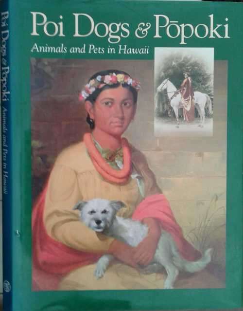 Poi Dogs and Popoki, Animals and Pets in Hawaii by George Engebretson