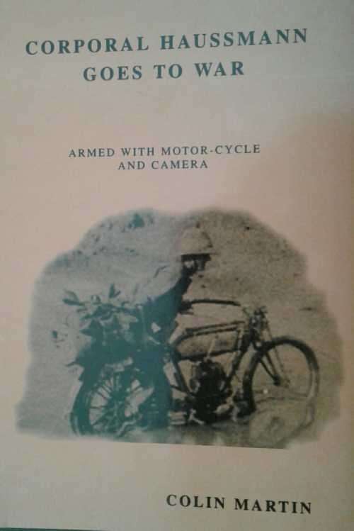 Corporal Haussmann Goes to War, Armed with a Motor Cycle and Camera by colin Martin