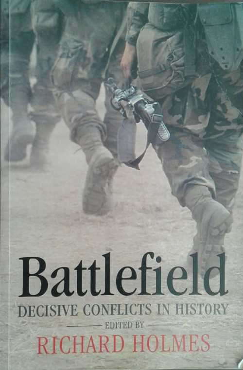Battlefield, Decisive Conflicts in History edited by Richard Holmes