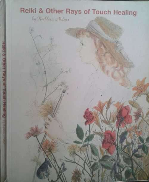 Reiki & Other Rays of Touch Healing by Kathleen Milner **Signed Copy**