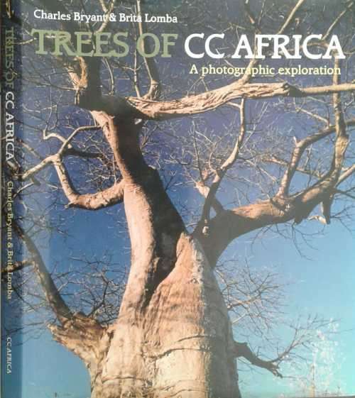 Trees of CC Africa, A Photographic Exploration by Charles Bryant & Brita Lomba