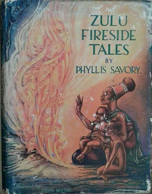 Zulu Fireside Tales by Phylis Savory illustrated by Sylvia Baxter