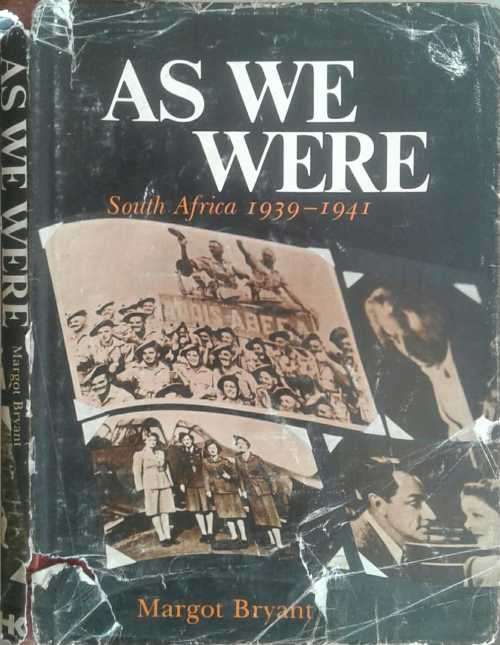 As We Were South Africa 1939-1941 by Margot Bryant