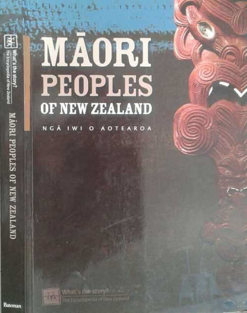 Maori Peoples of New Zealand, Nga Iwi O Aotearoa, The Encyclopedia of New Zealand