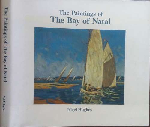 The Paintings of The Bay of Natal by Nigel Hughes **Limited Edition nbr 528/1000 SIGNED Copy**