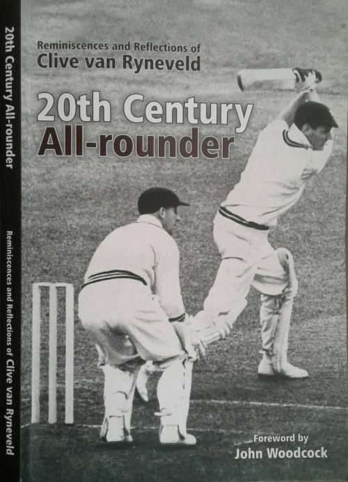 20th Century All-rounder Reminiscences & Reflections of Clive van Ryneveld **SIGNED**