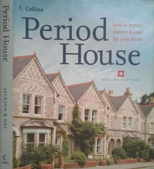 Period House, How to Repair, restore & care for your home by Albert Jackson & David Day