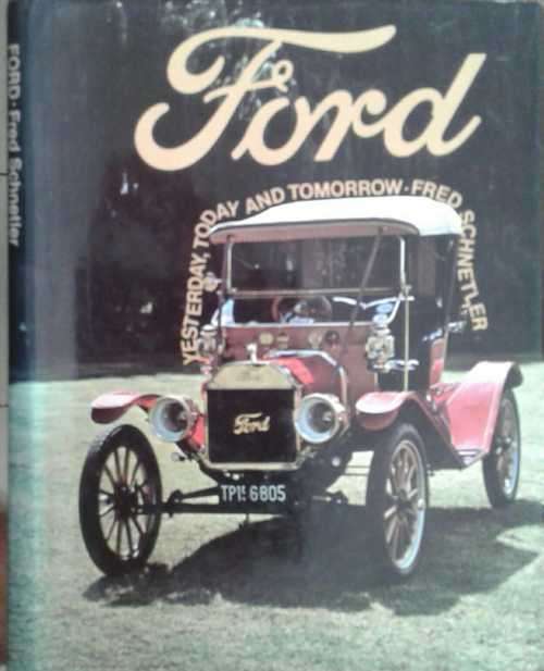 Ford, Yesterday, Today and Tomorrow by Fred Schnetler