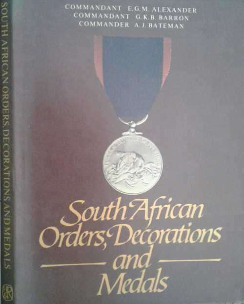 South African Orders, Decorations and Medals by Commander Alexander, Barron & Bateman