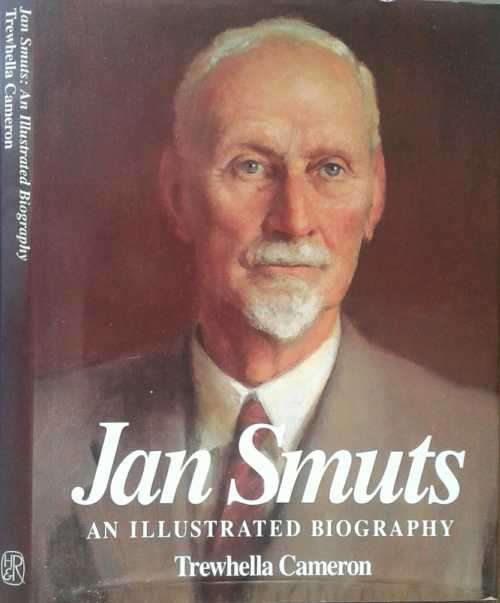 Jan Smuts An Illustrated Biography by Trewhella Cameron