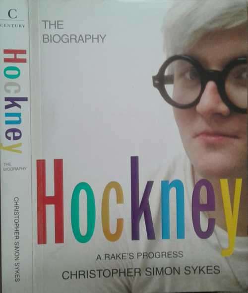 Hockney, A Rake`s Progress, The Biography by Christopher Simon Sykes