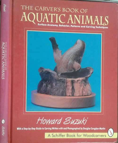 The Carver`s Book of Aquatic Animals by Howard Suzuki