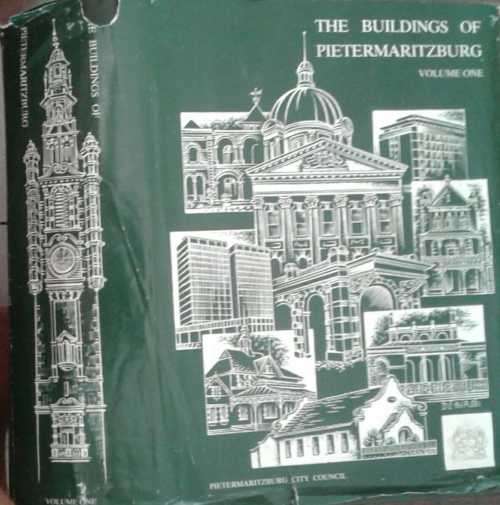The Buildings of Pietermaritzburg Volume One