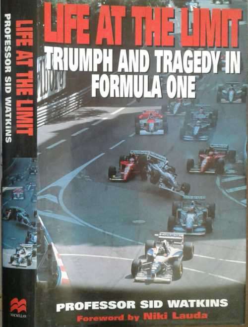 Life At The Limit, Triumph And Tragedy in Formula One by Proffessor Sid Watkins