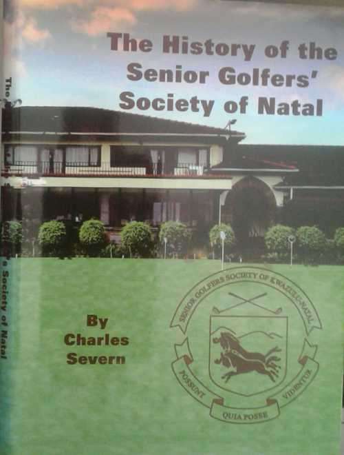The History of the Senior Golfers Society of Natal by Charles Severn