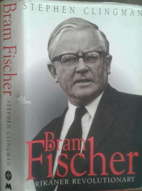 Bram Fischer Afrikaner Revolutionary by Stephen Clingman