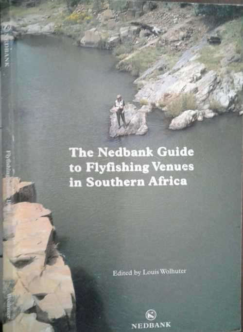 The Nedbank Guide to Flyfishing Venues in Southern Africa edited by Louis Wolhuter