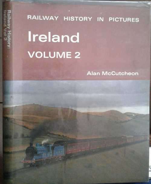 Railway History in Pictures Ireland Volume 1 and 2 by Alan McCutcheon