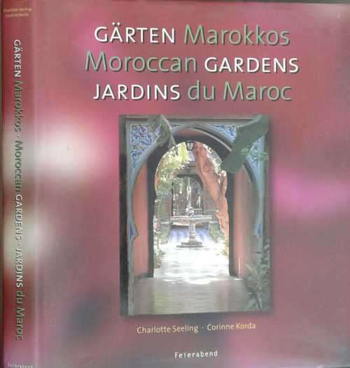 Moroccan Gardens by Charlotte Seeling and Corinne Korda