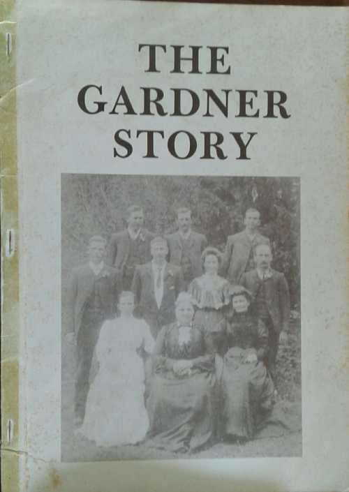 The Gardner Story, George and Margaret Gardner, Their Children and Their Children`s Descendants