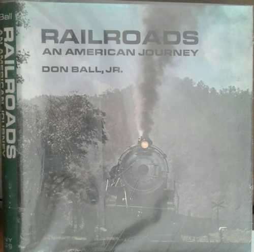 Railroads, An American Journey by Don Ball Jr