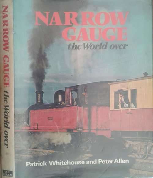 Narrow Gauge the World Over by Patrick Whitehouse & Peter Allen